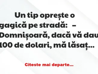 Banc: 
                    Un tip oprește o gagică pe stradă:


−…