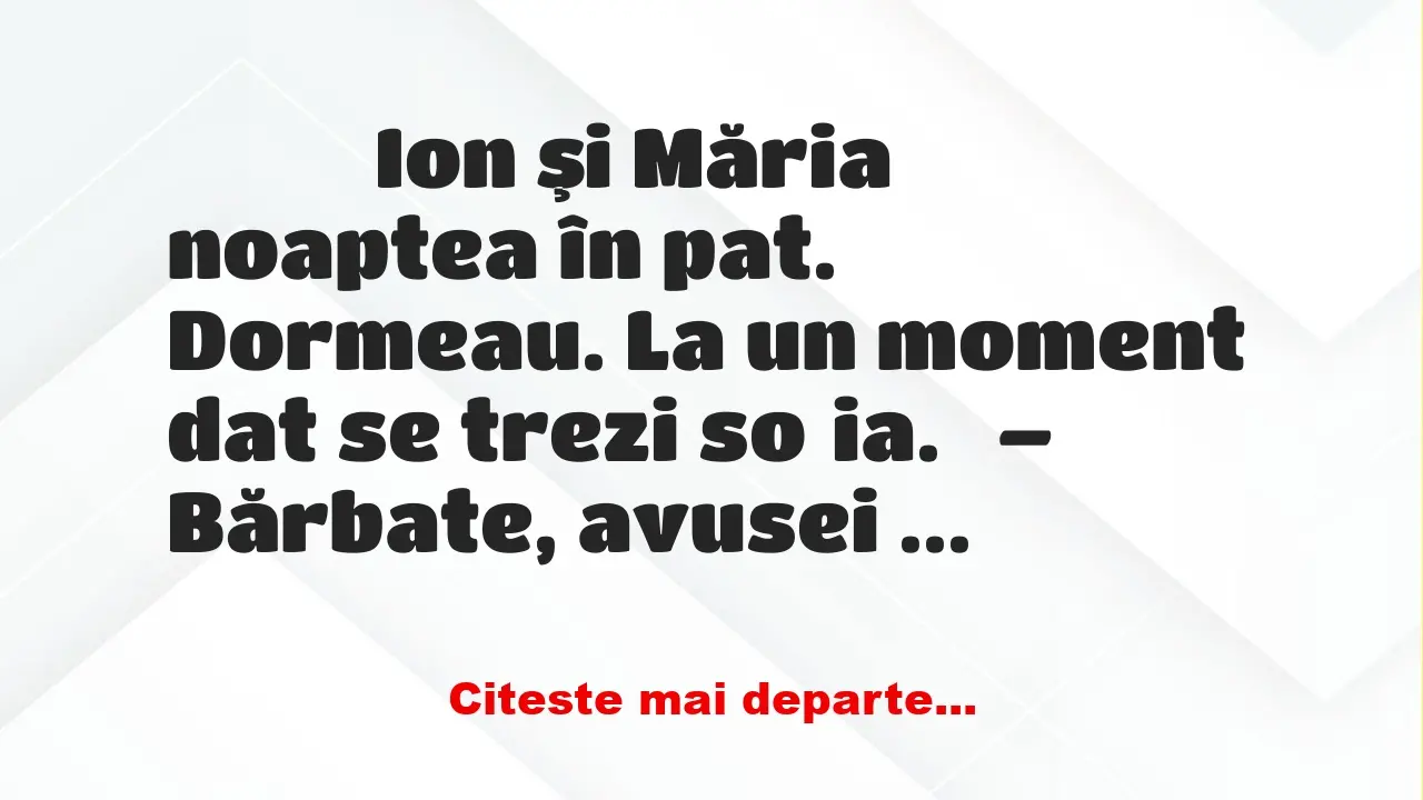 Banc: 
                    Ion şi Măria noaptea în pat. Dormeau. La un…