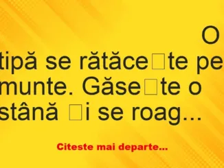 Banc: O tipă se rătăcește pe munte. Găsește o stână și se roagă de cioban…