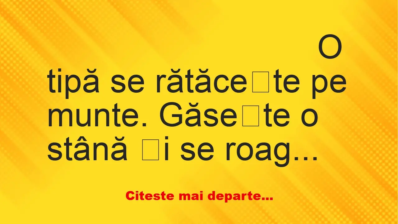 Banc: O tipă se rătăcește pe munte. Găsește o stână și se roagă de cioban…