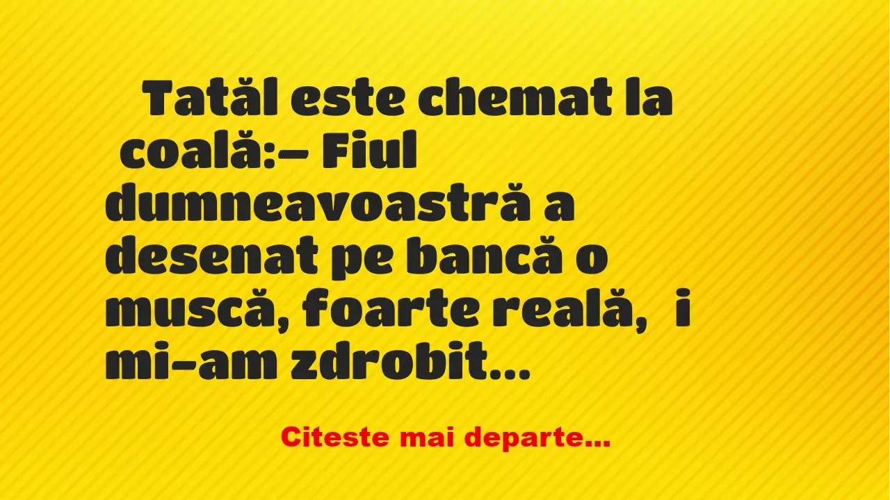 Banc: Tatăl este chemat la școală: –