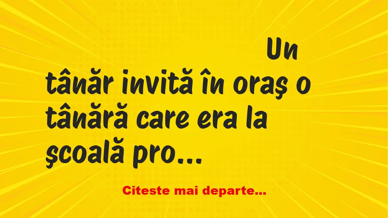 Banc: Un tânăr invită în oraş o tânără care era la şcoală profesoară de…