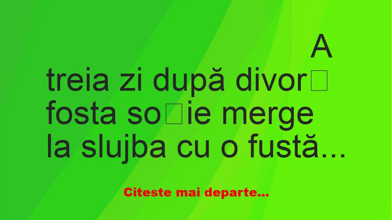 Banc: A treia zi după divorț fosta soție merge la slujba cu o fustă strâmtă