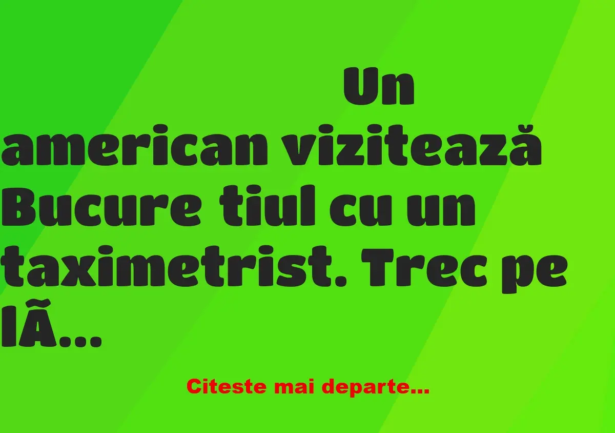 Banc: Americanul și taximetristul bucureștean:-Ce este clădirea asta așa…