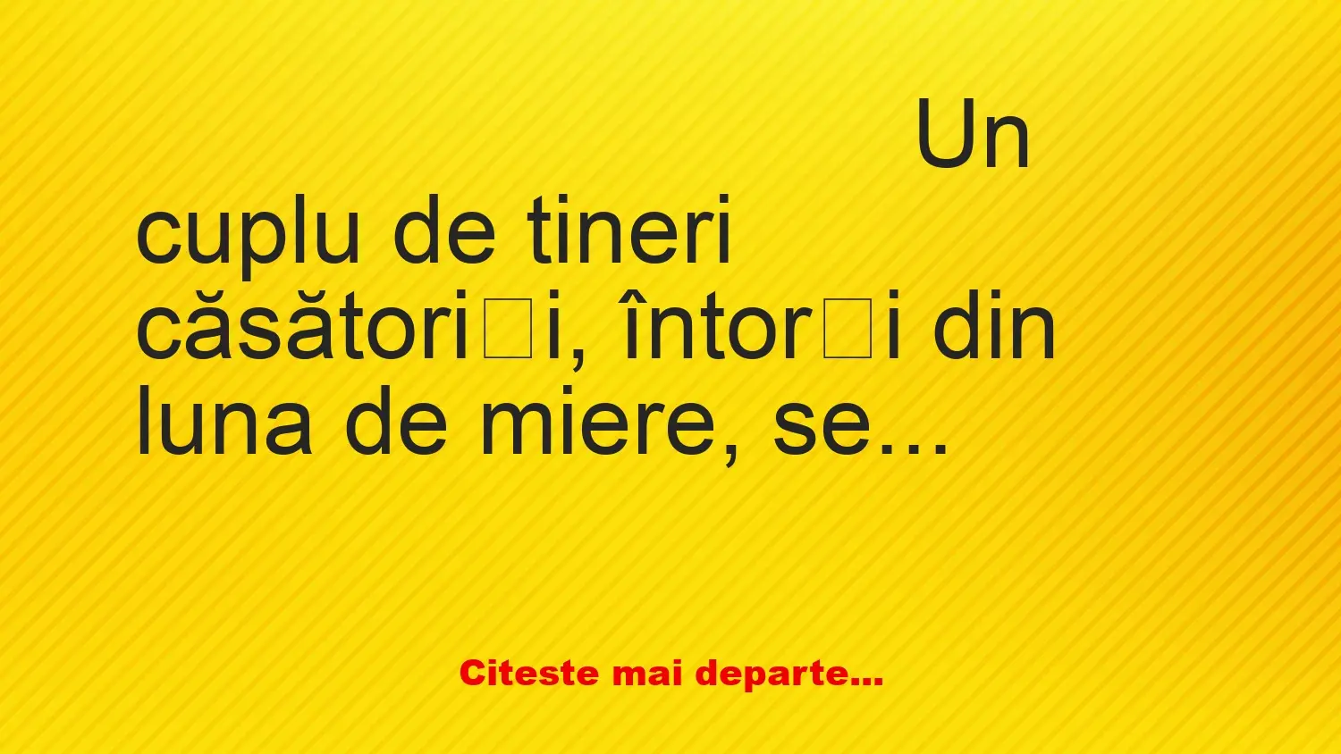 Banc: Bulă:– Domn doctor, au trecut două săptămâni de la nuntă și eu tot nu…