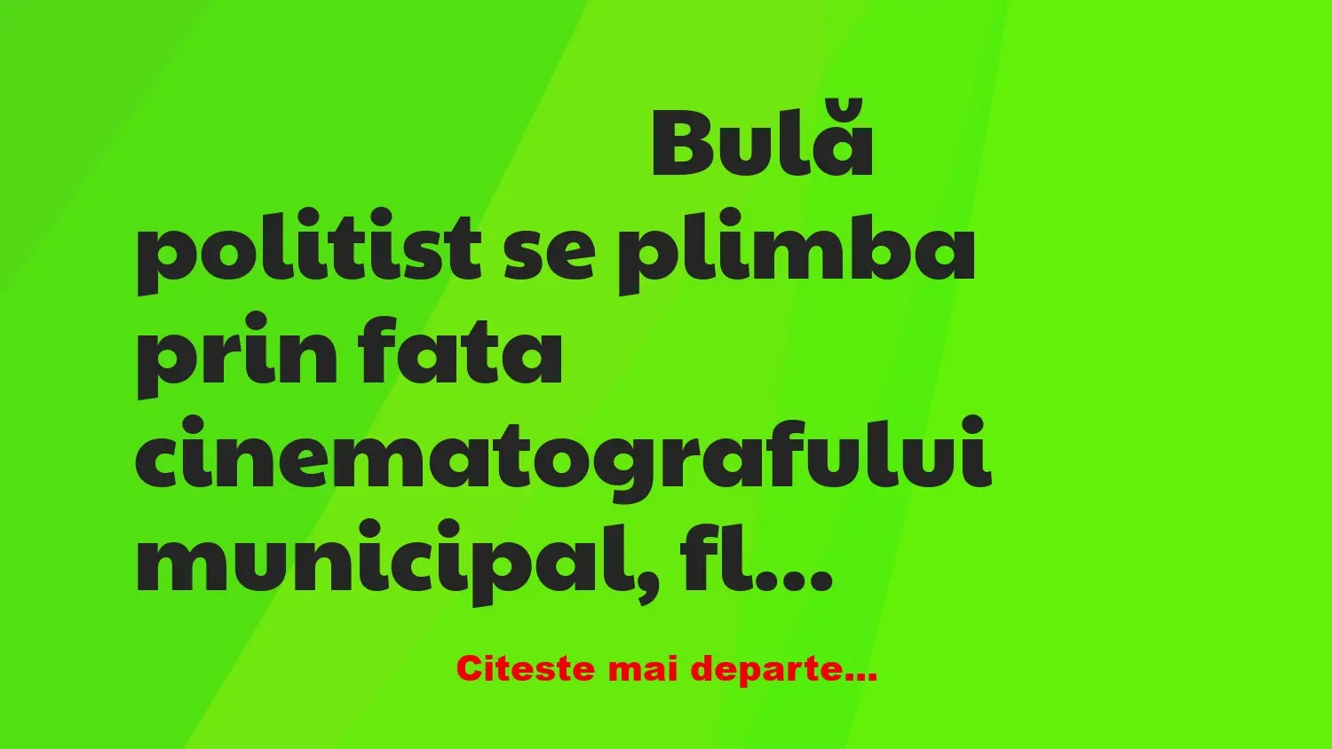 Banc: Bulă, polițist, se plimba prin fața cinematografului