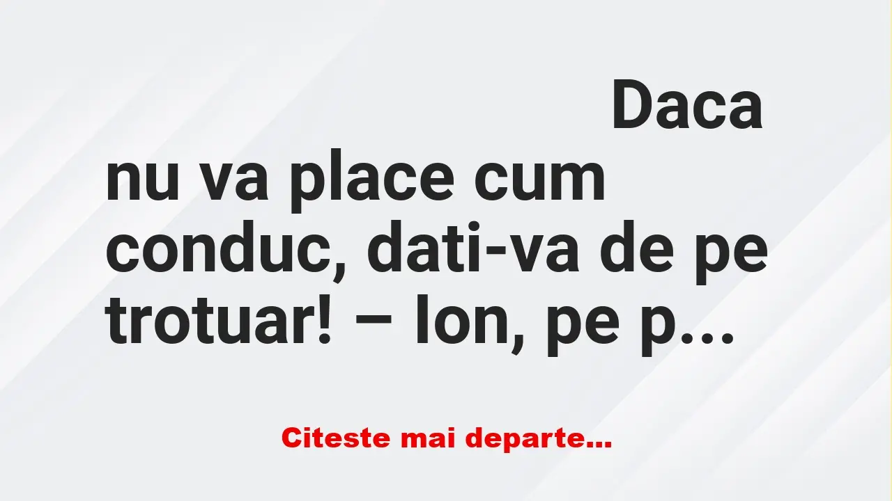 Banc: – De ce te-ai culcat cu barbatul meu? – Să văd care e mai bun, al meu…