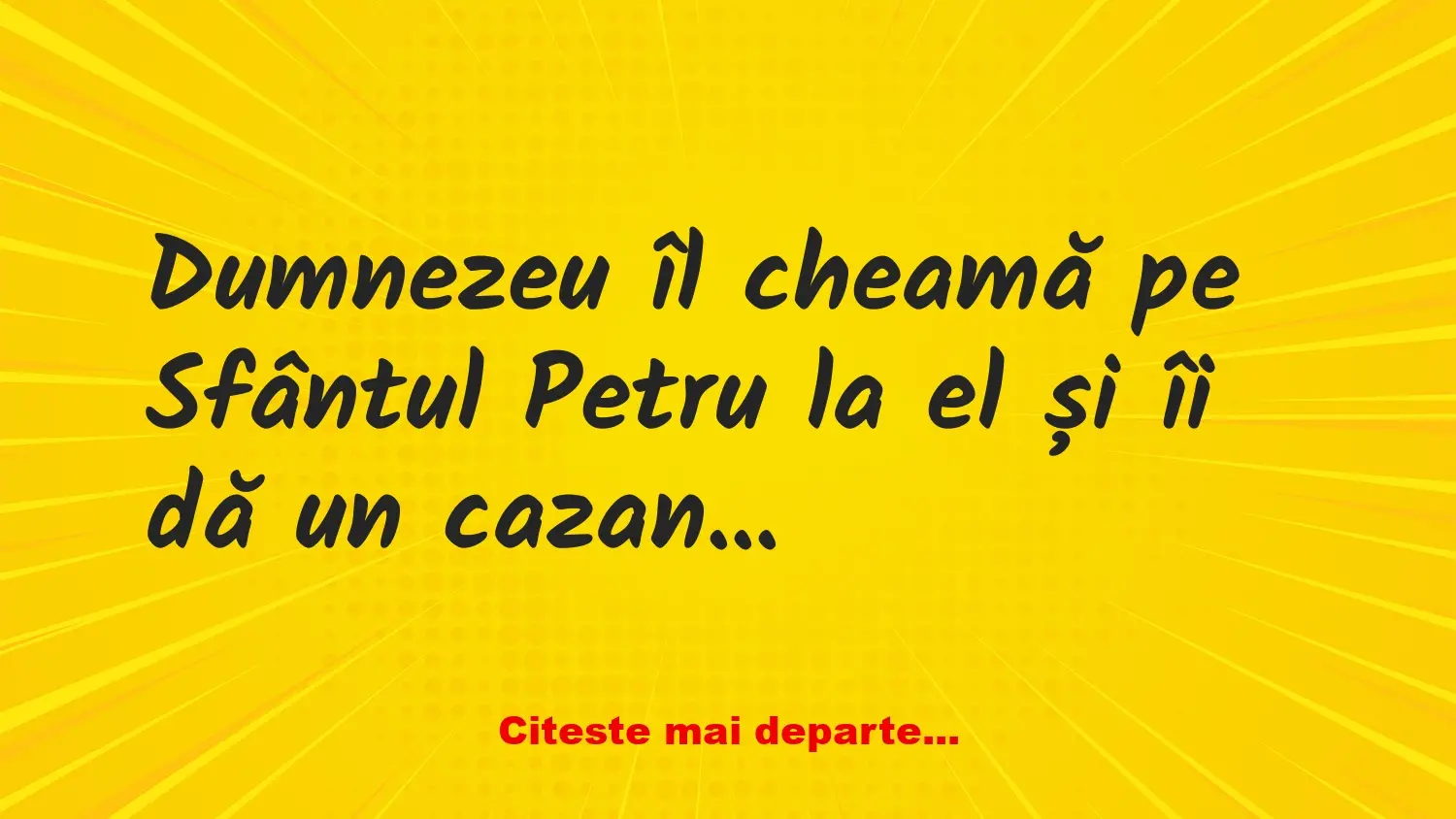 Banc: Dumnezeu îl cheamă pe Sfântul Petru la el și îi dă un cazan cu…