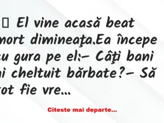 Banc: El vine acasă beat mort dimineaţa –