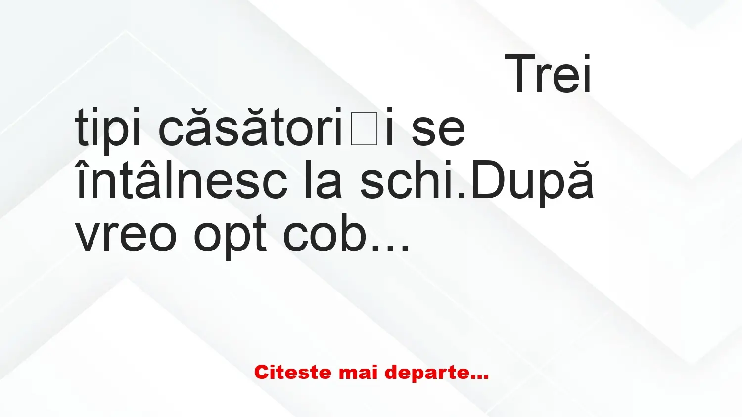 Banc: Trei tipi căsătoriți se întâlnesc la schi și încep mărturisirile