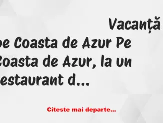 Banc: Vacanță pe Coasta de Azur: la un restaurant de lux, intră un bărbat…