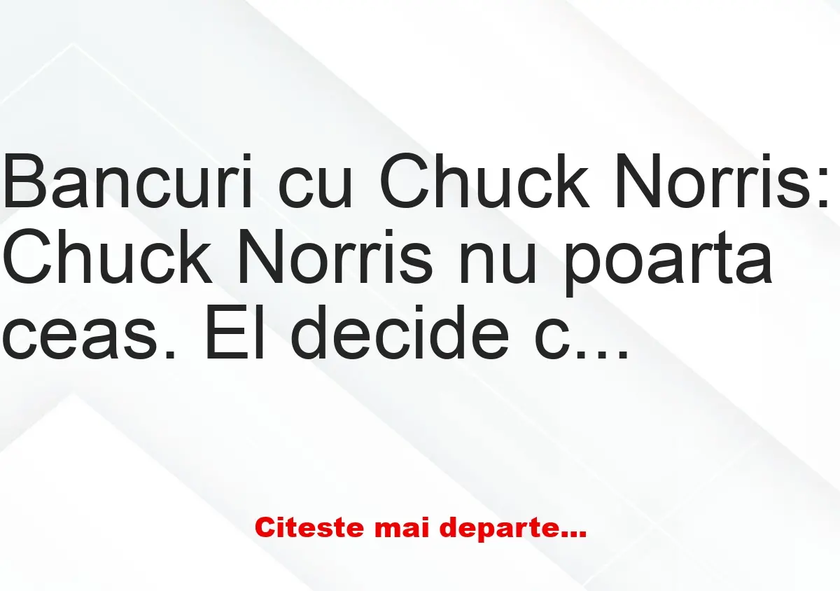 Banc: Bancuri cu Chuck Norris: În loc de picături de ochi, Chuck Norris…