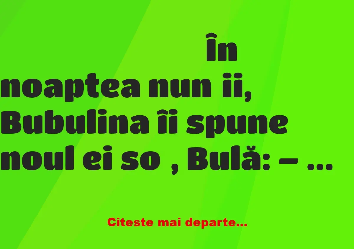 Banc: – Bulă, te rog să fii tandru cu mine