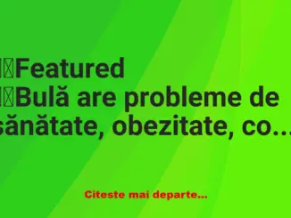 Banc: Ce probleme de sănătate are Bulă