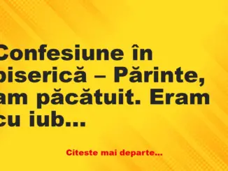 Banc: Confesiune în biserică – Părinte, am păcătuit. Eram cu iubita mea, noi…