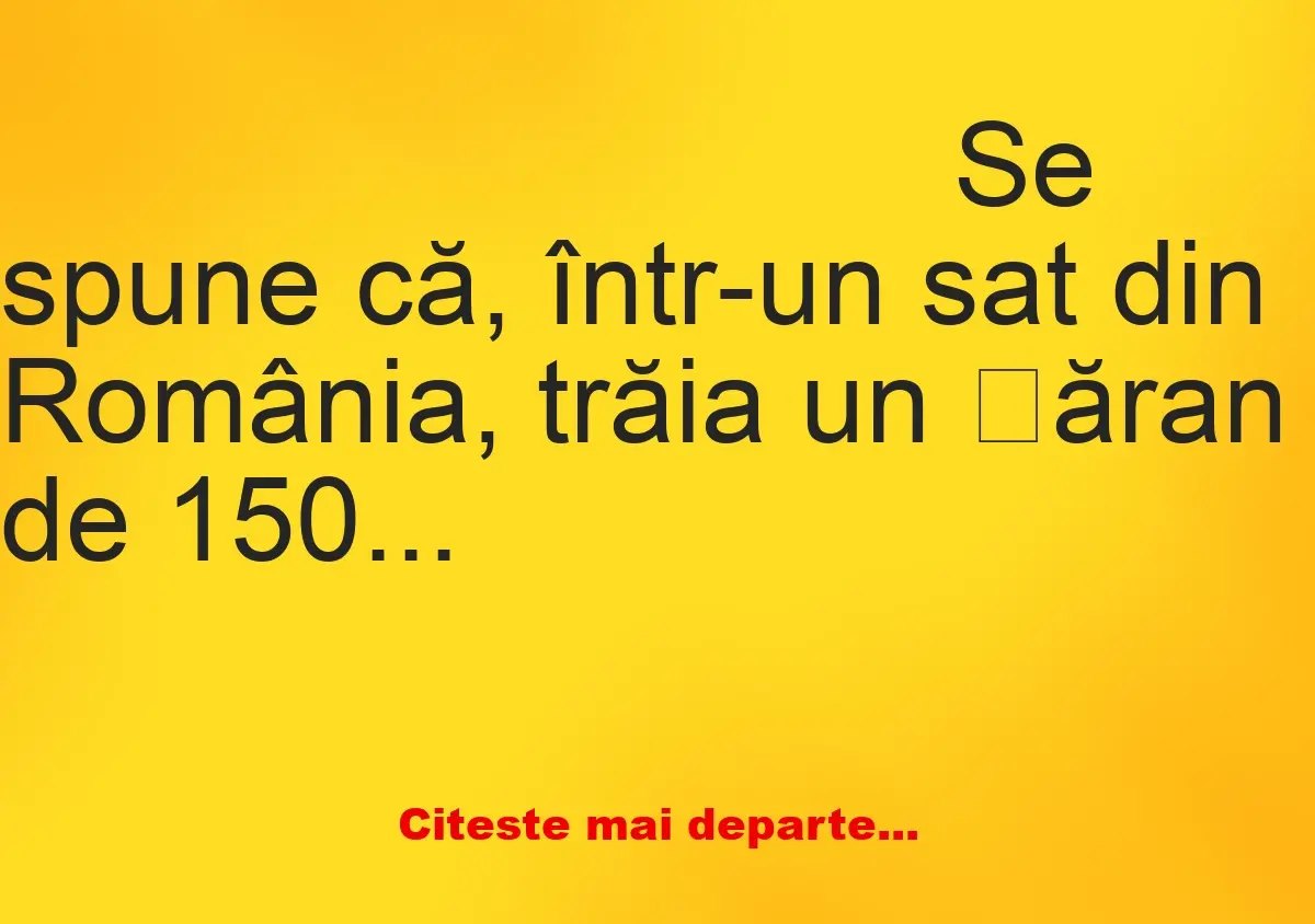 Banc: – Cum ai reușit, bade, să te menții așa de bine? – Revoluția…