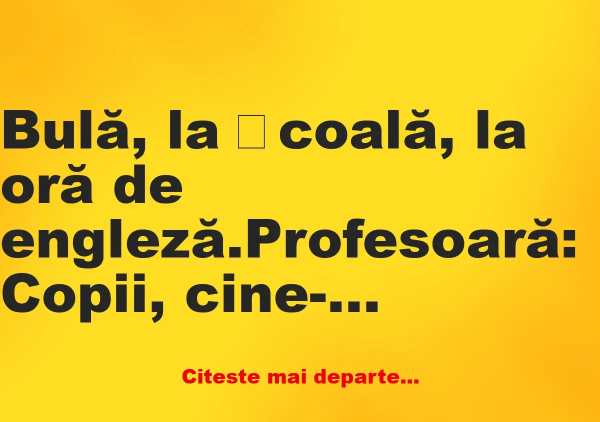 Banc: – Dacă știe cineva cum se zice la căldură are media 10 pe anul acesta!…