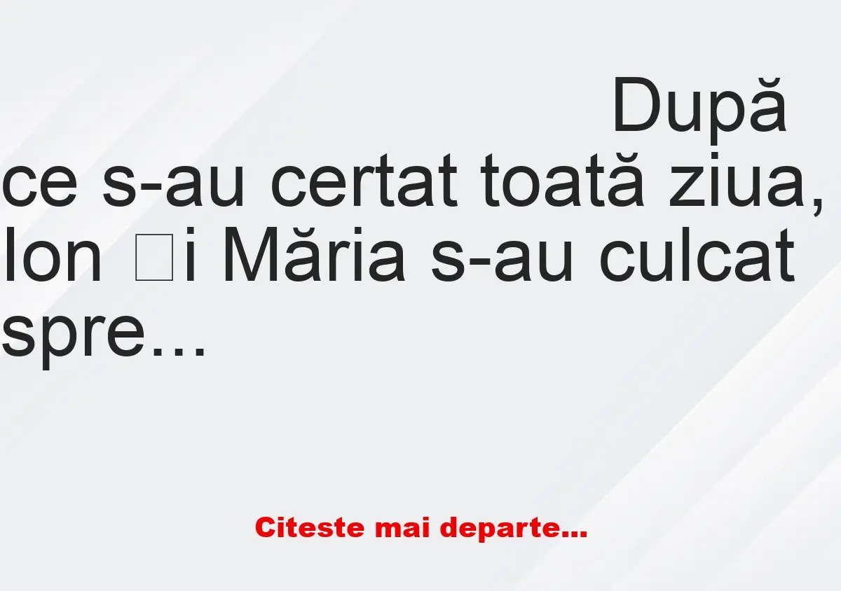 Banc: După ceartă, Ion: – Marie, iartă-mă, am fost și eu furios