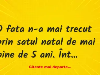 Banc: Fiica rătăcitoare se întoarce în sat după 5 ani: -Unde ai fost tot…