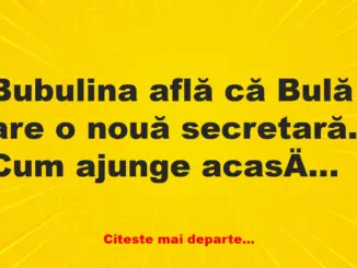 Banc: – Ia zi-mi, Bulă, noua ta secretară are piept apetisant?