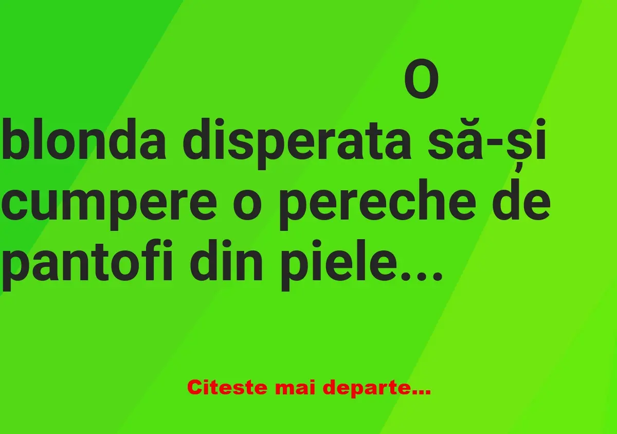 Banc: O blondă vrea pantofi din piele de crocodil