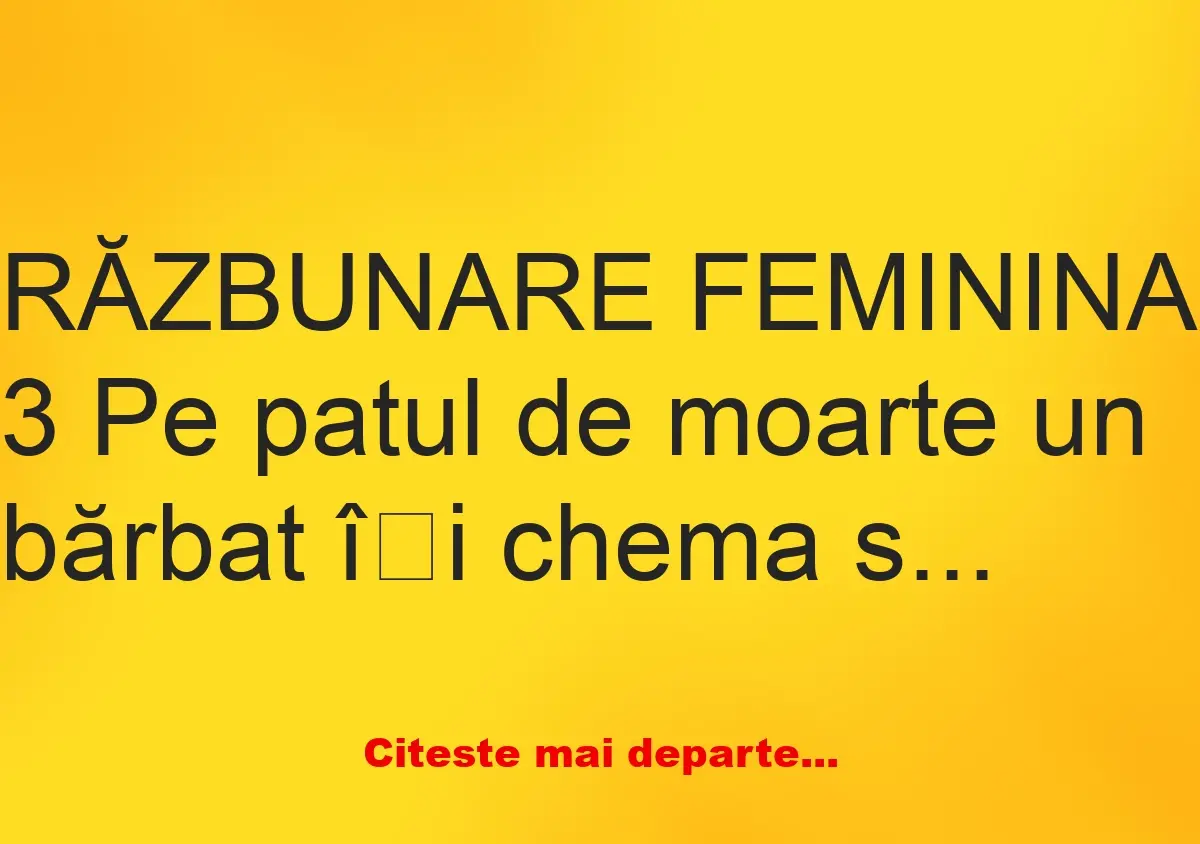 Banc: RĂZBUNARE FEMININA 3. Pe patul de moarte un bărbat își chema soția și…