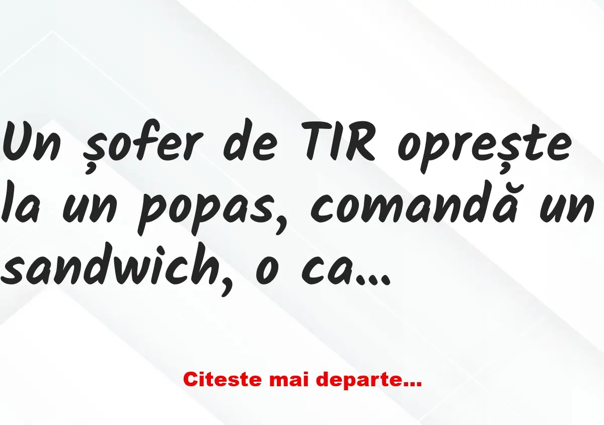 Banc: Un șofer de TIR oprește la un popas, comandă un sandwich, o cafea și o…