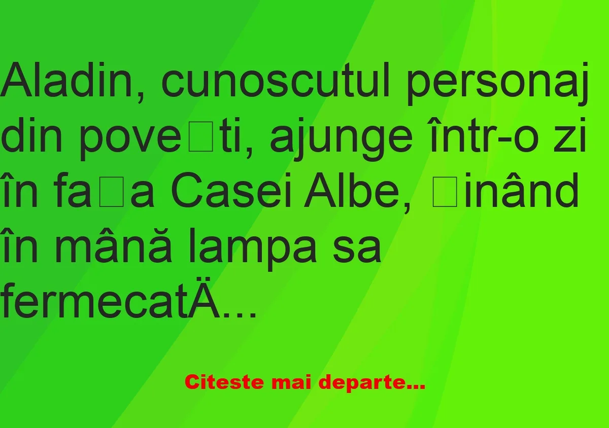 Banc: Aladin, cunoscutul personaj din povești, ajunge într-o zi în fața…