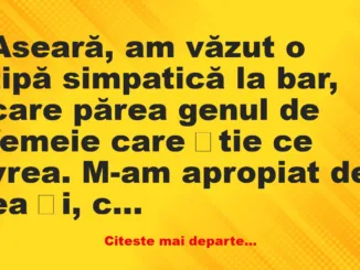 Banc: Aseară, am văzut o tipă simpatică la bar –