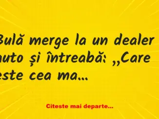 Banc: Bulă merge la un dealer auto și întreabă: „Care este cea mai rapidă…