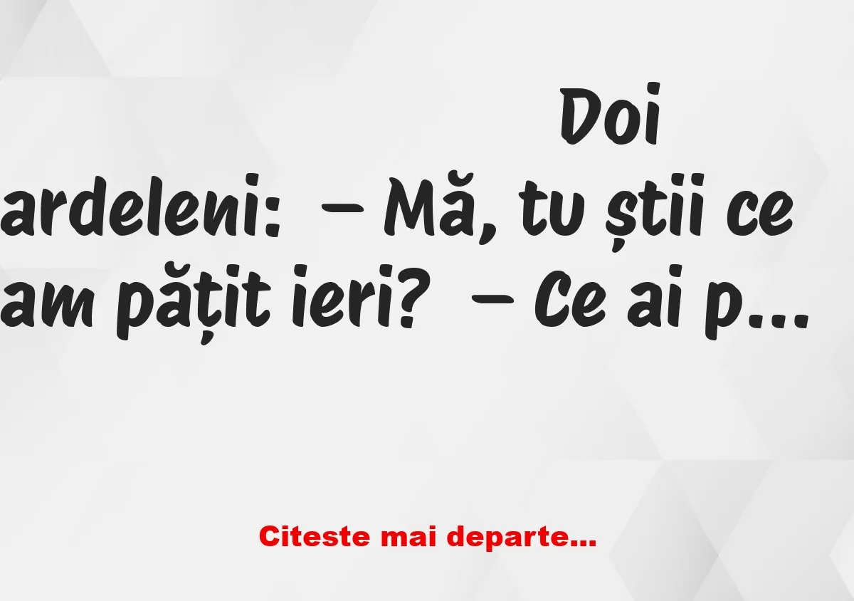 Banc: Doi ardeleni: – Mergeam prin parc, când văd că se apropie o femeie…