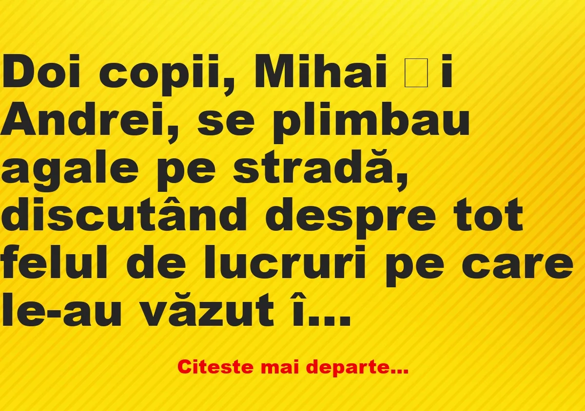 Banc: Doi copii, Mihai și Andrei, se plimbau agale pe stradă – Dracusorul…