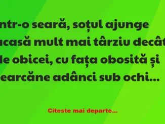 Banc: Într-o seară, soțul ajunge acasă mult mai târziu decât de obicei -…