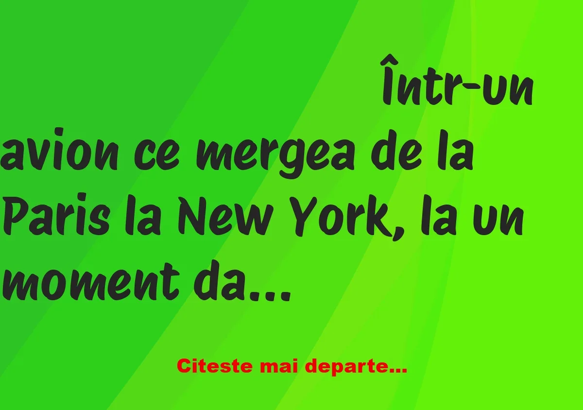 Banc: Într-un avion ce mergea de la Paris la New York, la un moment dat la…