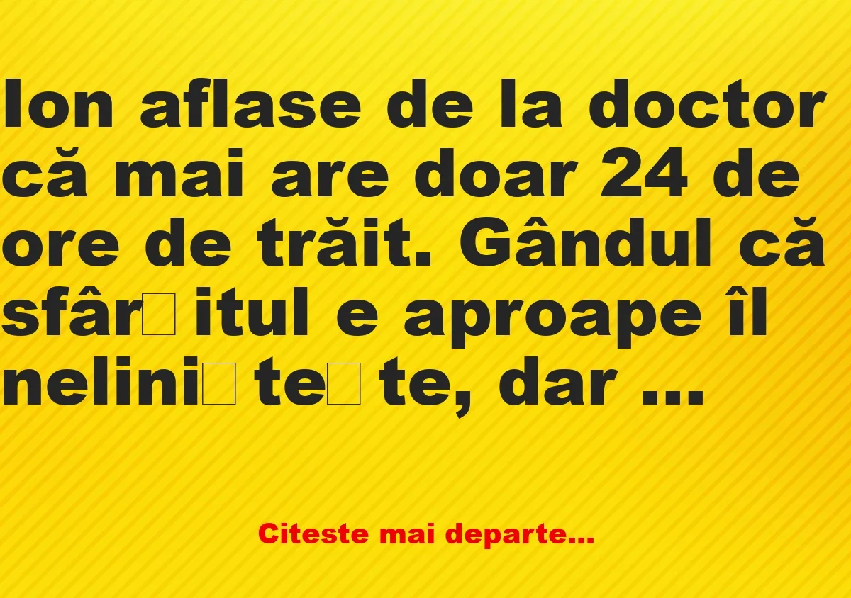 Banc: Ion aflase de la doctor că mai are doar 24 de ore de trăit -…