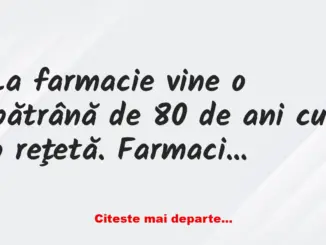 Banc: La farmacie vine o bătrână de 80 de ani cu o reţetă de…