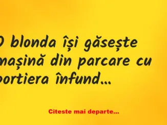 Banc: O blonda își găsește mașină din parcare cu portiera înfundată. Un…