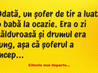 Banc: Odată, un șofer de tir a luat o babă la ocazie –