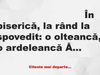 Banc: Olteanca la spovedanie: – Ia spune. Ai călcat strâmb vreodată?