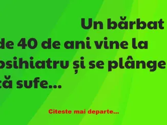 Banc: Un bărbat de 40 de ani merge la psihiatru