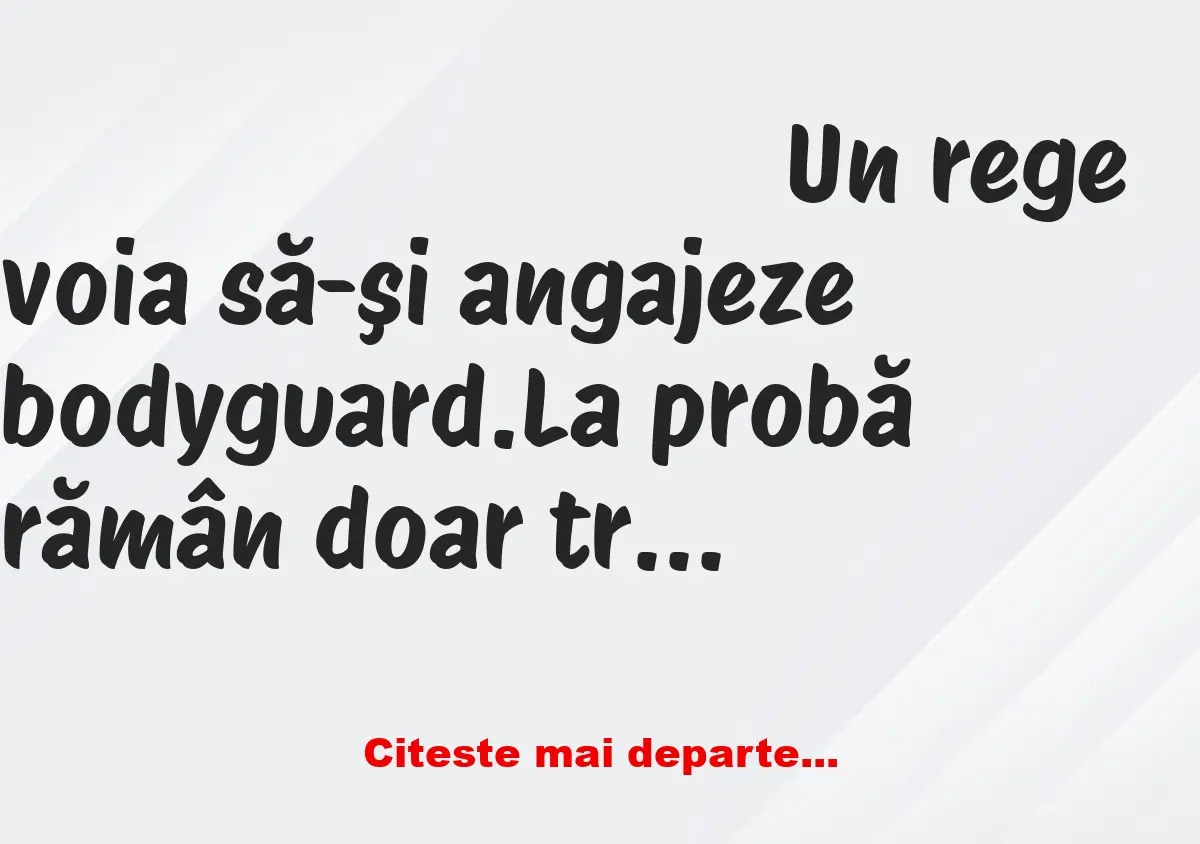 Banc: Un rege voia să-şi angajeze bodyguard cu talent și pregătește un…