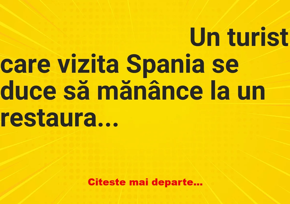 Banc: Un turist care vizita Spania se duce să mănânce la un restaurant cu…