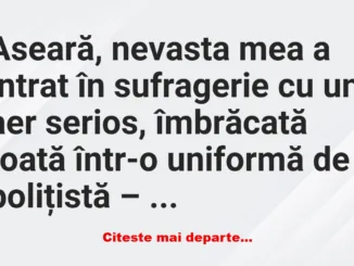 Banc: Aseară, nevasta mea a intrat în sufragerie cu un aer serios -…