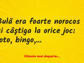 Banc: Bulă era foarte norocos şi câştiga la orice joc: loto, bingo, pariuri…