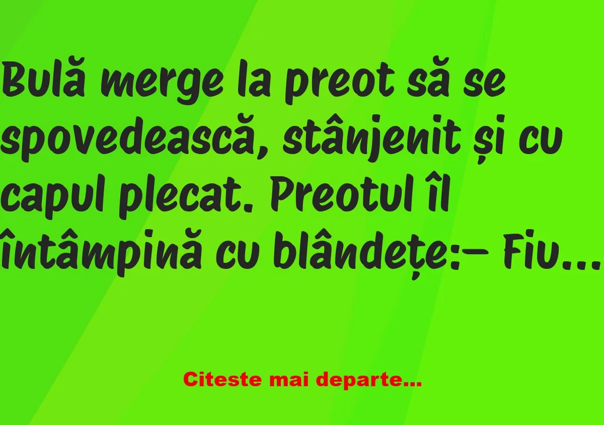 Banc: Bulă merge la preot să se spovedească –