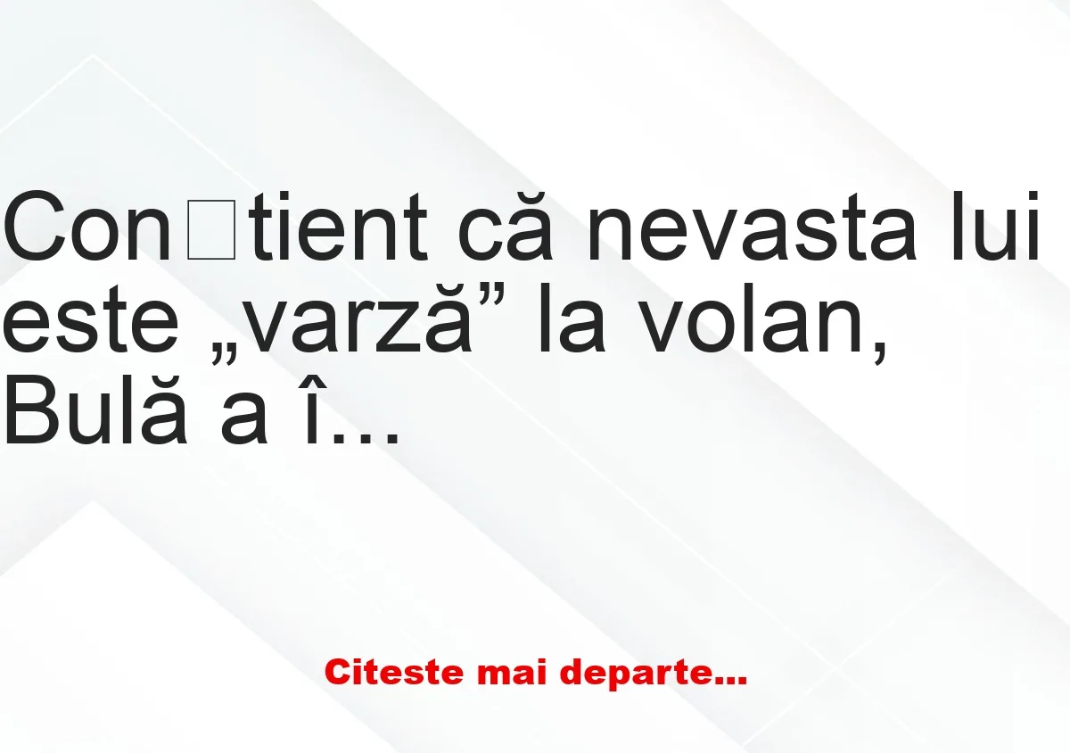 Banc: – Ce faci Bubulino, de ce nu ai ajuns încă acasă? S-a întâmplat ceva?