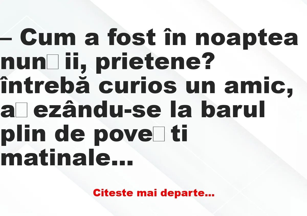 Banc: Cum a fost în noaptea nunții, prietene? –