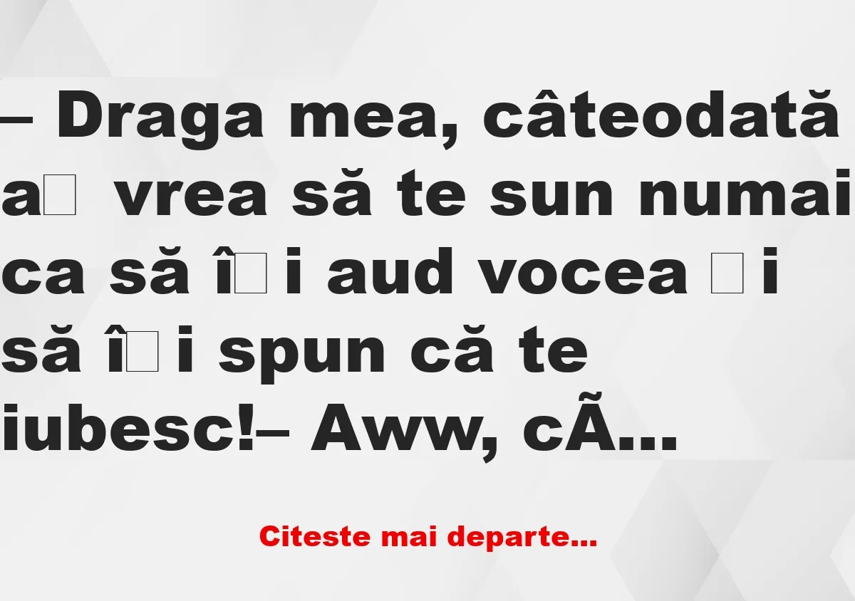 Banc: Draga mea, câteodată aș vrea să te sun –