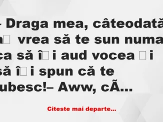 Banc: Draga mea, câteodată aș vrea să te sun –