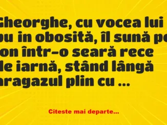 Banc: Gheorghe, cu vocea lui puțin obosită, îl sună pe Ion – Dracusorul…